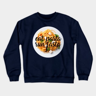 eat pasta run fasta Crewneck Sweatshirt